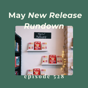 Episode 528: May New Release Rundown