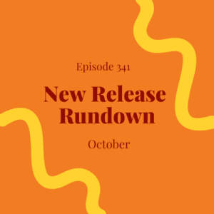 Episode 341 || October New Release Rundown