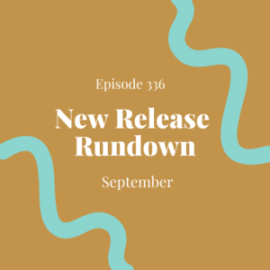 Episode 336 || September New Release Rundown