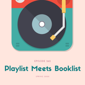 262 || Playlist Meets Booklist: Spring