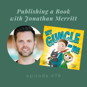Episode 478 || Publishing a Book with Jonathan Merritt