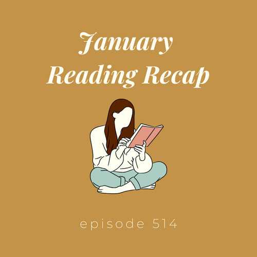 Episode 514 || January Reading Recap