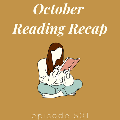 Episode 501 || October Reading Recap