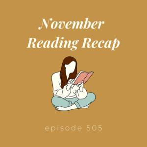 Episode 505 || November Reading Recap