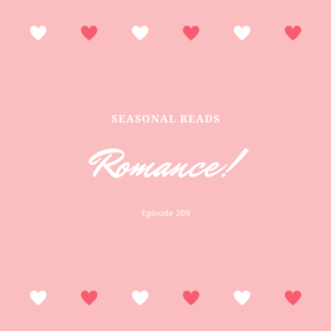 Episode 209 || Seasonal Reads: Romance