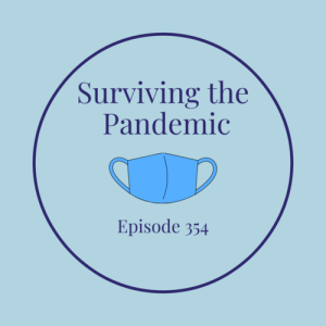 Episode 354 || Surviving the Pandemic