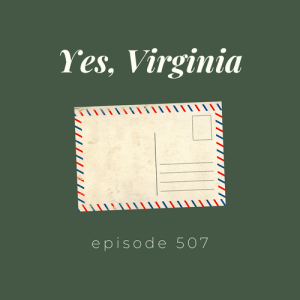 Episode 508 || Yes, Virginia