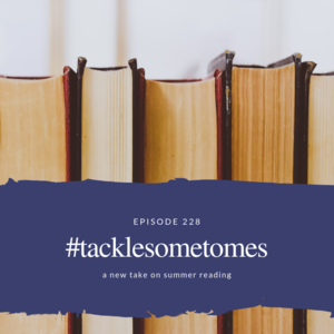 Episode 228 || #TackleSomeTomes