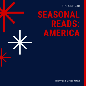 Episode 230 || Seasonal Reads: America