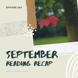 Episode 243 || September Reading Recap