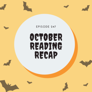 Episode 247 || October Reading Recap