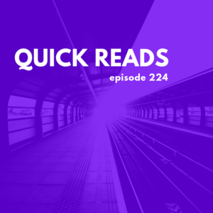 Episode 224 || Quick Reads