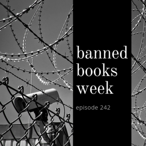 Episode 242 || Banned Books Week