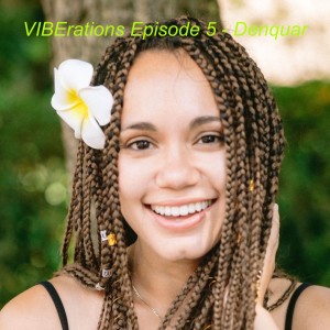 VIBErations Episode 5 - Denquar