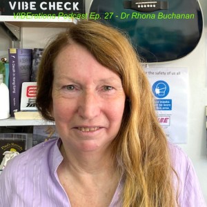 VIBErations Episode 27 - Dr Rhona Buchanan