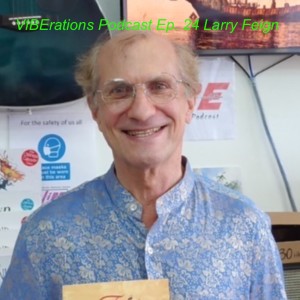 VIBErations Episode 24 - Larry Feign