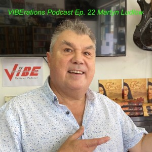 VIBErations Episode 22 - Martyn Ludlow