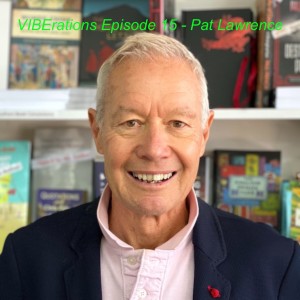 VIBErations Episode 15 - Pat Lawrence