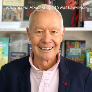 VIBErations Episode 15 - Pat Lawrence
