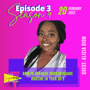 S4 Ep3 How to Upgrade Your Skincare Routine in Your 30’s feat. Alicia Dion