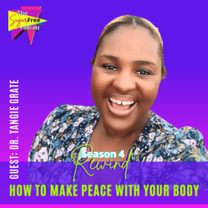 REWIND: How to Make Peace with Your Body feat. Dr. Tangie Grate