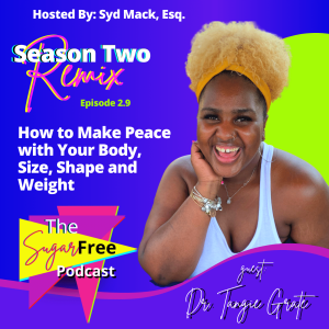 How to Make Peace with My Body, Shape, Size and Weight feat. Dr. Tangie Grate (Remix)