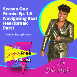 Navigating Real Heartbreak Part I: Breaking Cycles of Toxicity /w Daphne McGee (Remix)