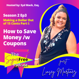 S2 Ep3 Making a Dollar Out of 15 Cents: How to Save Money /w Coupons feat. Linsey Martinez