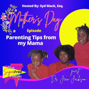 BONUS Mother’s Day Episode: Parenting Tips from my Mama