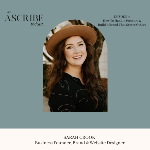 09: How To Handle Pressure & Build A Brand That Serves Others with Sarah Crook