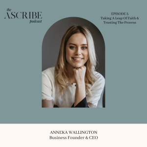 05: Taking A Leap Of Faith & Trusting The Process with Anneka Wallington