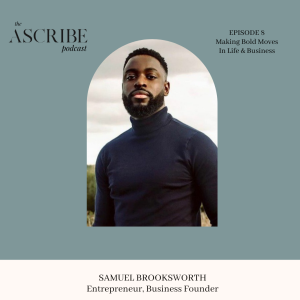 08: Making Bold Moves In Life & Business With Samuel Brooksworth