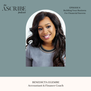 06: Building Your Business For Financial Success with Benedicta Egbeme