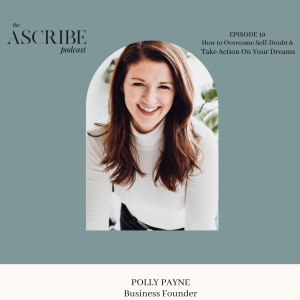 10: How to Overcome Self-Doubt & Take Action On Your Dreams with Polly Payne