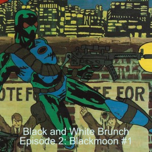 Black and White Brunch Episode 2: Blackmoon #1