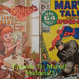 Episode 11: Marvel Madness!!