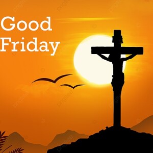Good Friday, April 7, 2023 - Fr. Joe Hudson