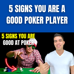 5 Signs You Are Good at Poker (Only Pros Do This)