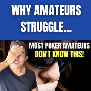 5 Common Ways Poker Amateurs Beat Themselves!