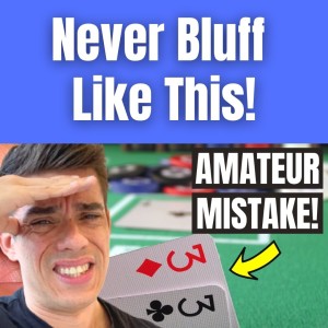 Never Bluff Like This! (Common Amateur Mistake)