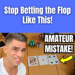 Stop Betting the Flop Like This! (Amateur Mistake)