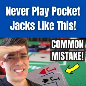 Stop Playing Pocket Jacks Like This! (I’m Begging You)