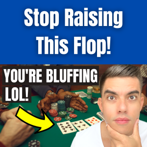 Stop Raising This Flop! (So Obvious You’re Bluffing)