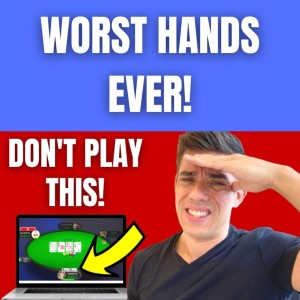 Stop Playing These 10 Bad Hands (WORST EVER!)