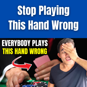 The One Simple Poker Hand EVERYBODY Screws Up!