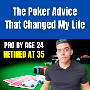 The Poker Advice That Changed My Life