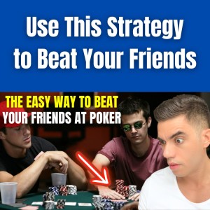 How to Beat Your Friends at Poker Every Time (Just Do This!)