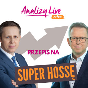 Przepis na superhossę (Analizy LIVE Extra)