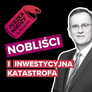 Puszka wiedzy. Nobliści i inwestycyjna katastrofa