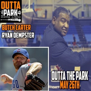 Outta The Park Ep. 111, May 26, 2019 - Guests - Butch Carter, Ryan Dempster